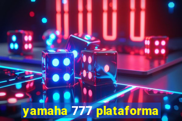 yamaha 777 plataforma